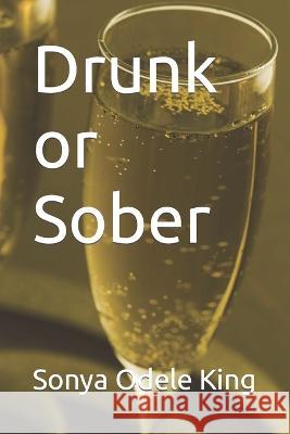 Drunk or Sober Sonya Odele King   9798832605555 Independently Published - książka