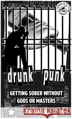 Drunk Punk: Getting Sober Without Gods or Masters Tim Spock Drew Matlovsky 9781621066170 Microcosm - książka