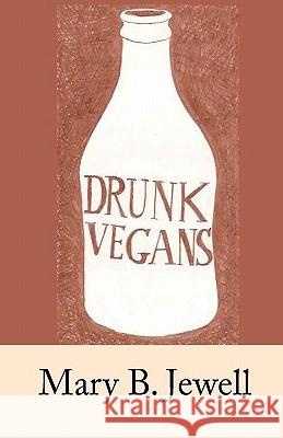 Drunk Vegans Mary B. Jewell 9781453644089 Createspace - książka