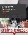 Drupal 10 Development Cookbook Kevin Quillen 9781803234960 Packt Publishing Limited