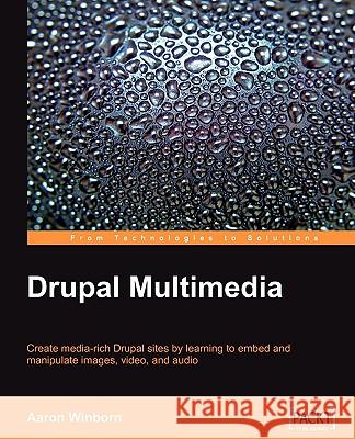 Drupal Multimedia Aaron Winborn 9781847194602 Packt Publishing - książka