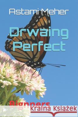 Drwaing Perfect: Bignners Meher, Astami 9798420878118 Independently published - książka