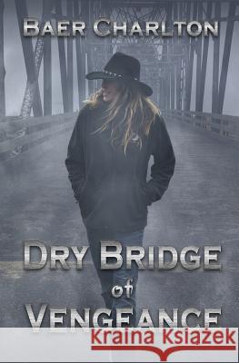 Dry Bridge of Vengeance Baer Charlton Keven Lokey 9781949316056 Mordant Media - książka