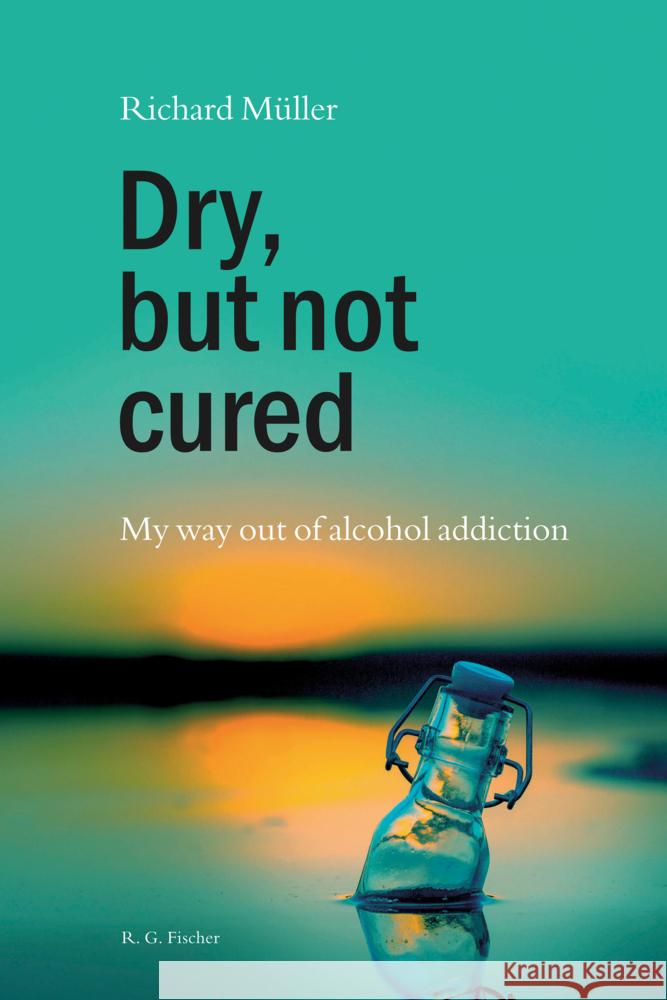 Dry, but not cured Müller, Richard 9783830119593 Fischer (Rita G.), Frankfurt - książka