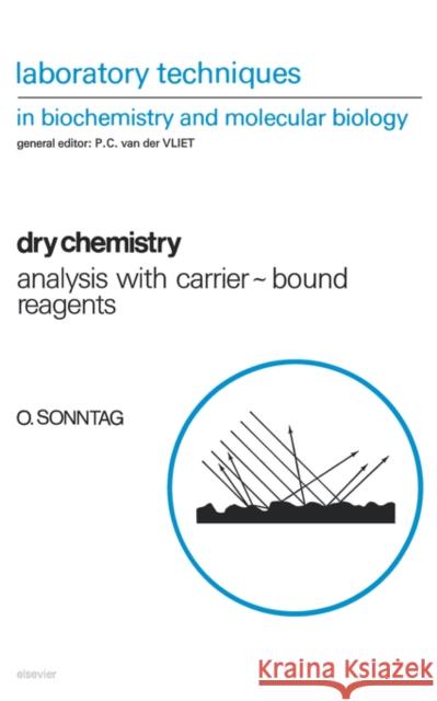 Dry Chemistry: Analysis with Carrier-Bound Reagents Volume 25 Sonntag, O. 9780444814593 Elsevier Science - książka