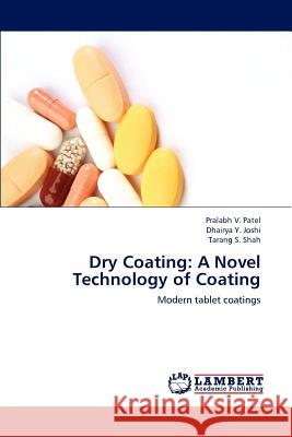 Dry Coating: A Novel Technology of Coating Patel, Pralabh V. 9783659193309 LAP Lambert Academic Publishing - książka