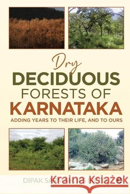 Dry Deciduous Forests of Karnataka - Adding Years to Their Life, and to Ours Ifs (Retd ) Dipak Sarmah 9781637816448 Notion Press - książka