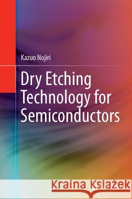Dry Etching Technology for Semiconductors Kazuo Nojiri 9783319356242 Springer - książka