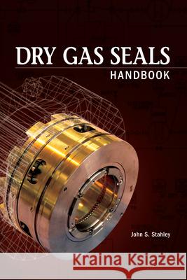 Dry Gas Seals Handbook John S. Stahley 9781593700621 Pennwell Books - książka