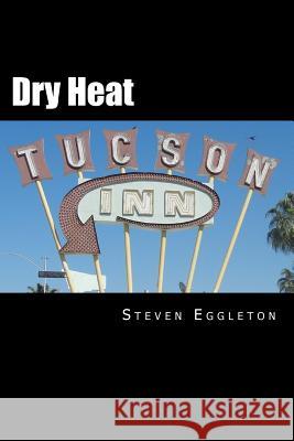 Dry Heat Steven Eggleton 9780615624341 Elhuevopublishing - książka