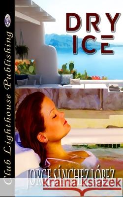 Dry Ice Jorge Sanchez Lopez   9781772172058 Club Lighthouse Publishing USA - książka
