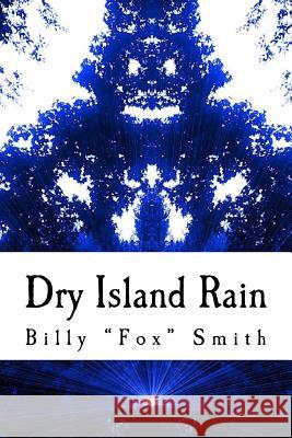 Dry Island Rain: The Beginning Billy Fox Smith 9781497588387 Createspace - książka