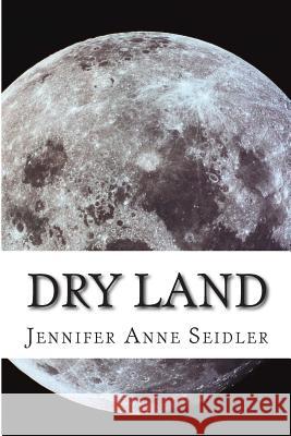 Dry Land Jennifer Anne Seidler 9781506164847 Createspace - książka