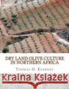 Dry Land Olive Culture In Northern Africa Chambers, Roger 9781985079830 Createspace Independent Publishing Platform