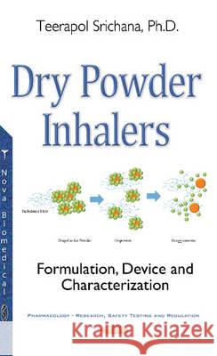 Dry Powder Inhalers: Formulation, Device & Characterization Dr Teerapol Srichana 9781536106411 Nova Science Publishers Inc - książka