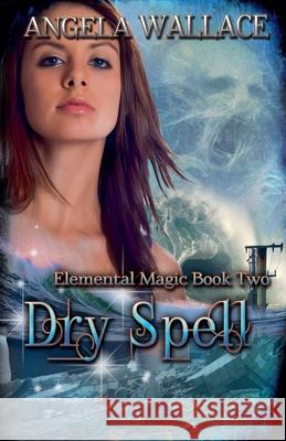 Dry Spell (Elemental Magic #2) Angela Wallace 9798227452634 Angela Wallace - książka