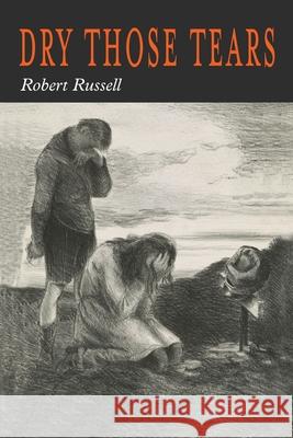 Dry Those Tears Robert A. Russell Robert Russell 9781684225118 Martino Fine Books - książka