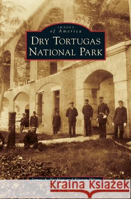 Dry Tortugas National Park James a. Kushlan Kirsten Hines 9781540241658 Arcadia Publishing Library Editions - książka