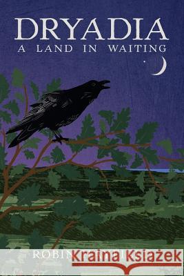 Dryadia: A Land in Waiting Robin Hayfield 9781500217433 Createspace - książka