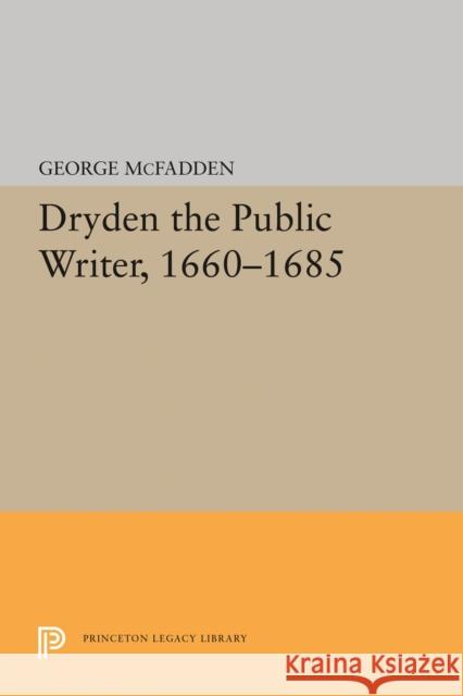 Dryden the Public Writer, 1660-1685 George McFadden 9780691643786 Princeton University Press - książka