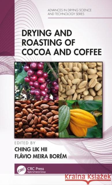 Drying and Roasting of Cocoa and Coffee Ching Lik Hii Flavio Meira Borem 9781138080973 CRC Press - książka