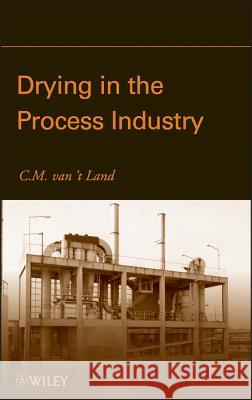 Drying in the Process Industry Land, C. M. van't 9780470131176  - książka