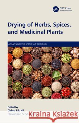 Drying of Herbs, Spices, and Medicinal Plants Ching Lik Hii Shivanand S. Shirkole 9781032216188 CRC Press - książka