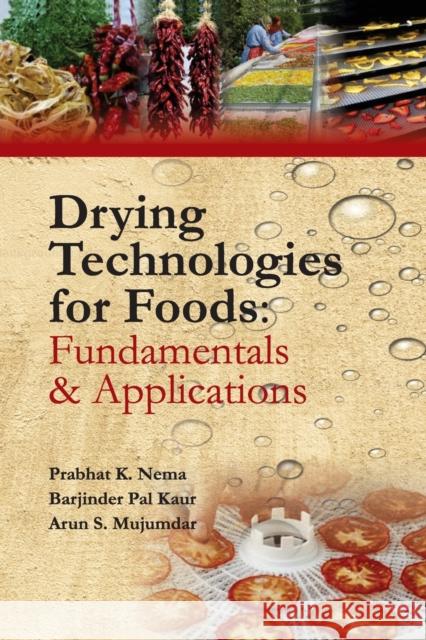 Drying Technologies For Foods: Fundamentals And Applications Prabhat K Nema Barjinder Pal Kaur Arun S Mujumdar 9788119072866 New India Publishing Agency - książka