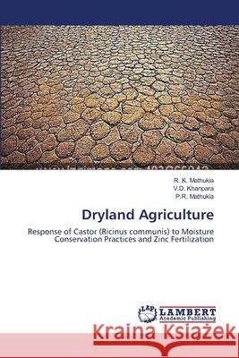 Dryland Agriculture Mathukia R. K.                           Khanpara V. D. 9783659492808 LAP Lambert Academic Publishing - książka