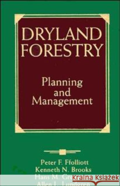Dryland Forestry: Planning and Management Ffolliott, Peter F. 9780471548003 John Wiley & Sons - książka