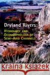 Dryland Rivers: Hydrology and Geomorphology of Semi-Arid Channels Bull, L. J. 9780471491231 John Wiley & Sons