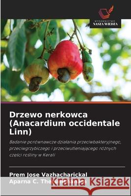 Drzewo nerkowca (Anacardium occidentale Linn) Vazhacharickal, Prem Jose, Therumthanam, Aparna C. 9786208911843 Wydawnictwo Nasza Wiedza - książka