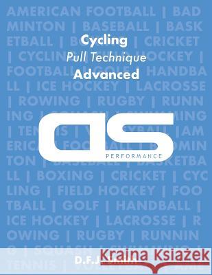 DS Performance - Strength & Conditioning Training Program for Cycling, Pull Technique, Advanced D F J Smith 9781544253541 Createspace Independent Publishing Platform - książka