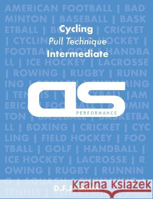 DS Performance - Strength & Conditioning Training Program for Cycling, Pull Technique, Intermediate D F J Smith 9781544253527 Createspace Independent Publishing Platform - książka