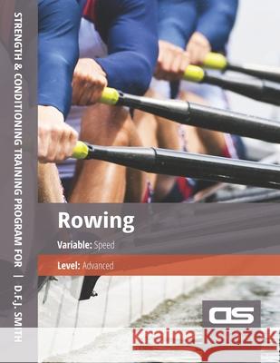 DS Performance - Strength & Conditioning Training Program for Rowing, Speed, Advanced D F J Smith 9781544274447 Createspace Independent Publishing Platform - książka