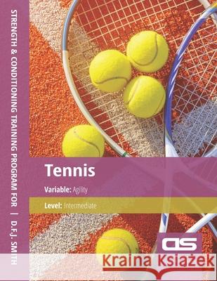 DS Performance - Strength & Conditioning Training Program for Tennis, Agility, Intermediate D F J Smith 9781544296050 Createspace Independent Publishing Platform - książka