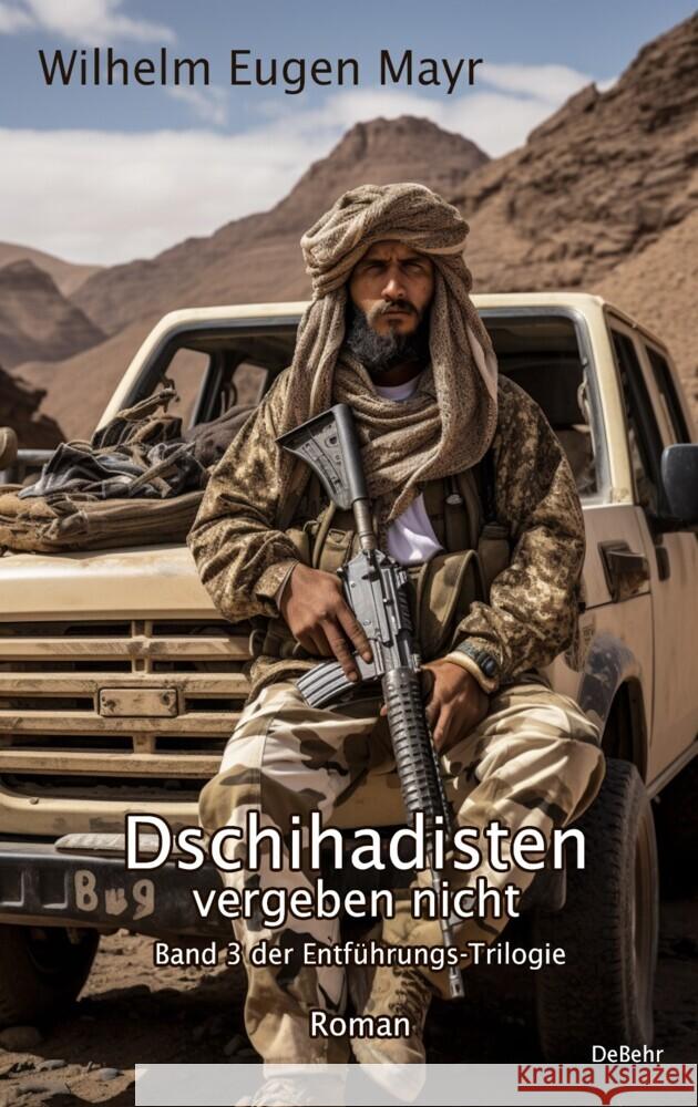 Dschihadisten vergeben nicht - Band 3 der Entführungs-Trilogie - Roman Mayr, Wilhelm Eugen 9783987271700 DeBehr - książka