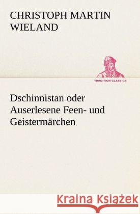 Dschinnistan oder Auserlesene Feen- und Geistermärchen Wieland, Christoph Martin 9783842420182 TREDITION CLASSICS - książka