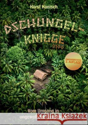 Dschungel-Knigge 2100: Vom Umgang in ungewohnter Umgebung Hanisch, Horst 9783743134300 Books on Demand - książka