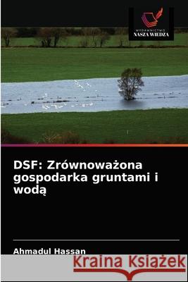 Dsf: Zrównoważona gospodarka gruntami i wodą Ahmadul Hassan 9786202891134 Wydawnictwo Nasza Wiedza - książka
