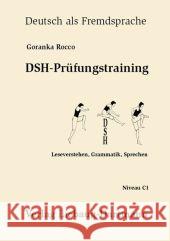 DSH-Prüfungstraining : Leseverstehen, Grammatik, Sprechen. Niveau C1 Rocco, Goranka   9783922989608 Liebaug-Dartmann - książka