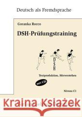 DSH-Prüfungstraining, m. Audio-CD : Textproduktion, Hörverstehen. Niveau C1 Rocco, Goranka   9783922989660 Liebaug-Dartmann - książka