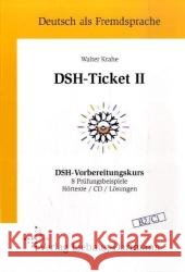 DSH-Ticket II, m. Audio-CD : DSH-Vorbereitungskurs. 8 Prüfungsbeispiele. Niveau B2/C1 Krahe, Walter   9783922989769 Liebaug-Dartmann - książka