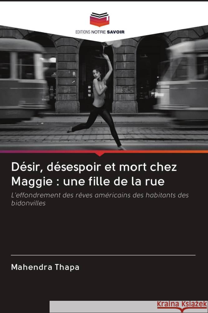 Désir, désespoir et mort chez Maggie : une fille de la rue Thapa, Mahendra 9786203077728 Editions Notre Savoir - książka