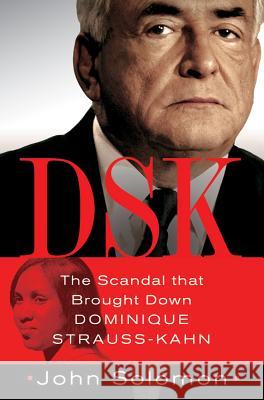 Dsk: The Scandal That Brought Down Dominique Strauss-Kahn Solomon, John 9781250012630  - książka