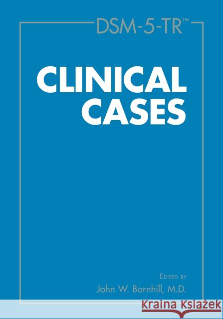 Dsm-5-Tr(tm) Clinical Cases Barnhill, John W. 9781615373611 American Psychiatric Association Publishing - książka