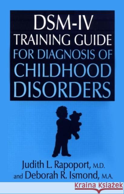 Dsm-IV Training Guide for Diagnosis of Childhood Disorders Rapoport, Judith L. 9780876307663 Brunner/Mazel Publisher - książka