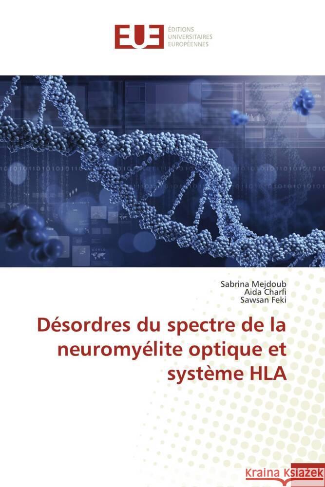 Désordres du spectre de la neuromyélite optique et système HLA MEJDOUB, Sabrina, Charfi, Aida, FEKI, Sawsan 9786206726487 Éditions universitaires européennes - książka