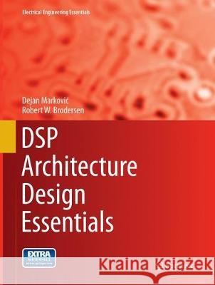 DSP Architecture Design Essentials Dejan Markovic Robert W. Brodersen 9781489977786 Springer - książka