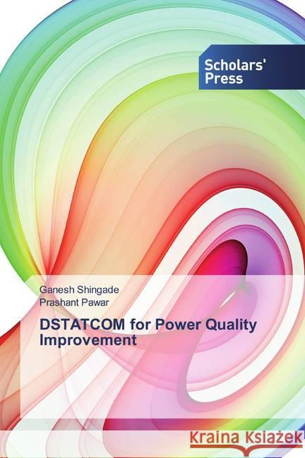 DSTATCOM for Power Quality Improvement Shingade, Ganesh; Pawar, Prashant 9786202317542 Scholar's Press - książka